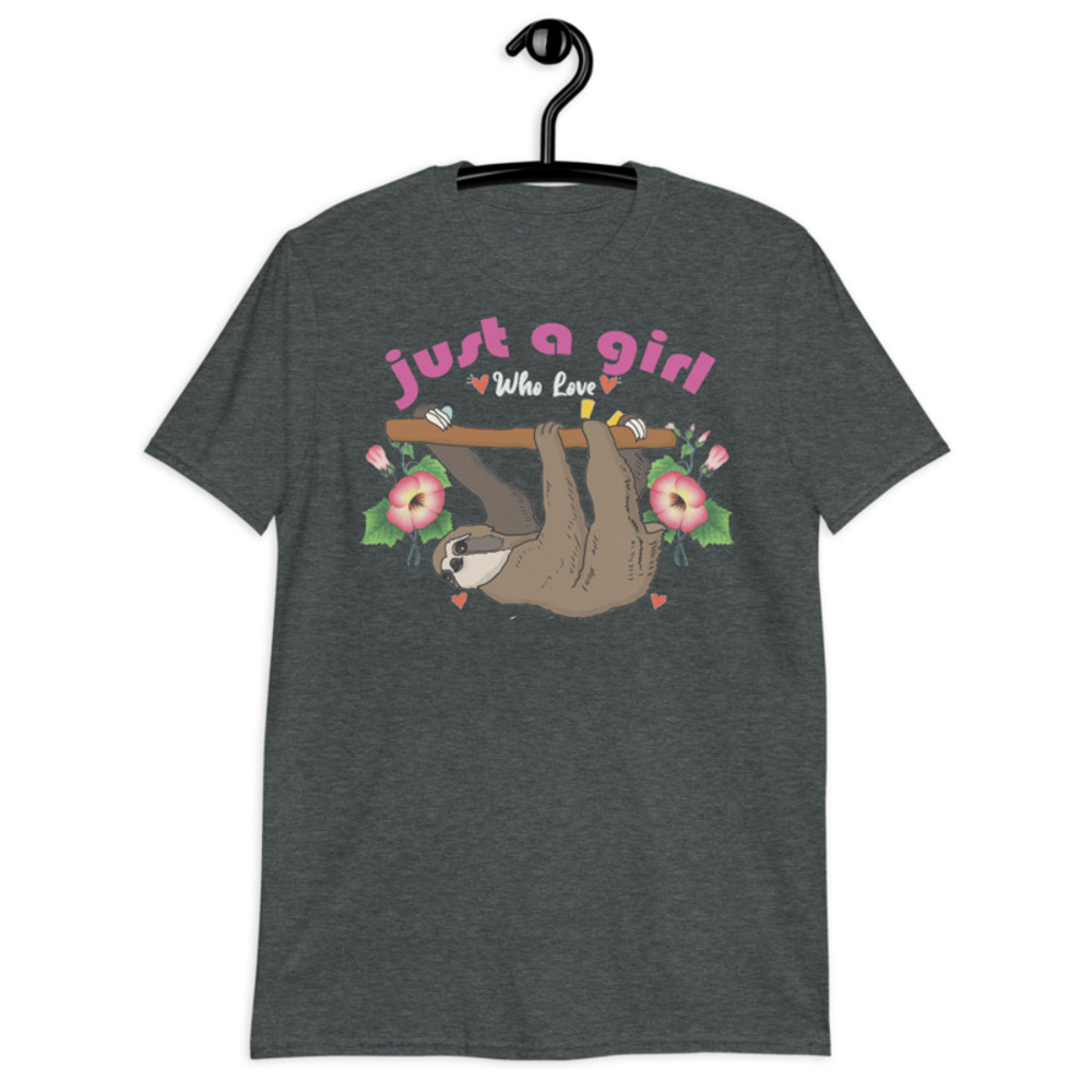 Just a girl who loves sloths T-Shirt Short-Sleeve Unisex T-Shirt