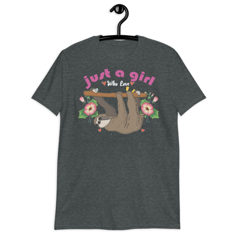 Just a girl who loves sloths T-Shirt Short-Sleeve Unisex T-Shirt