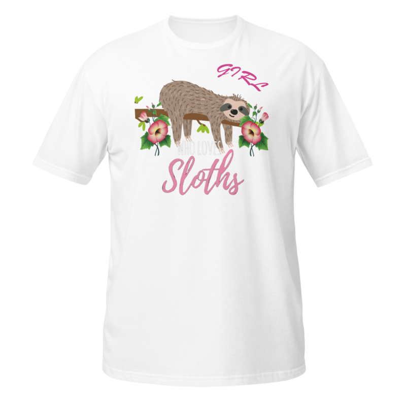 Just a girl who loves sloths T-Shirt Short-Sleeve Unisex T-Shirt