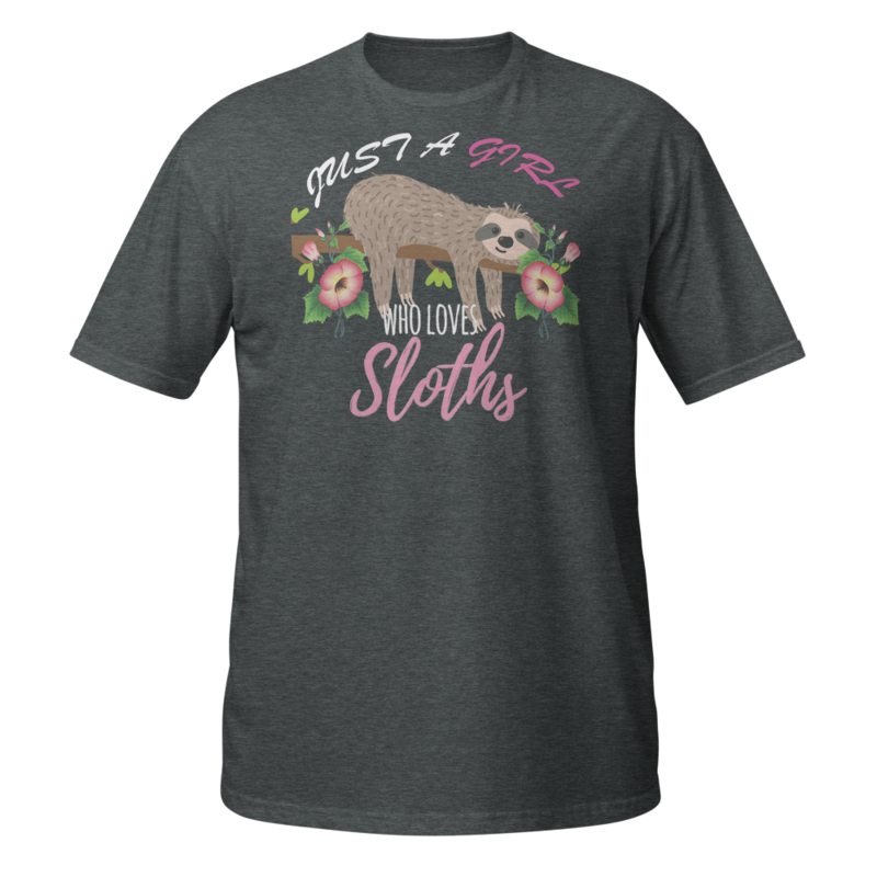 Just a girl who loves sloths T-Shirt Short-Sleeve Unisex T-Shirt