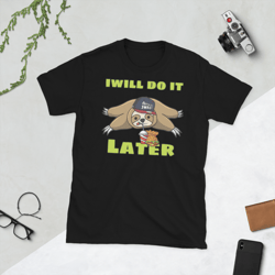 i will do it later funny sloth short-sleeve unisex t-shirt