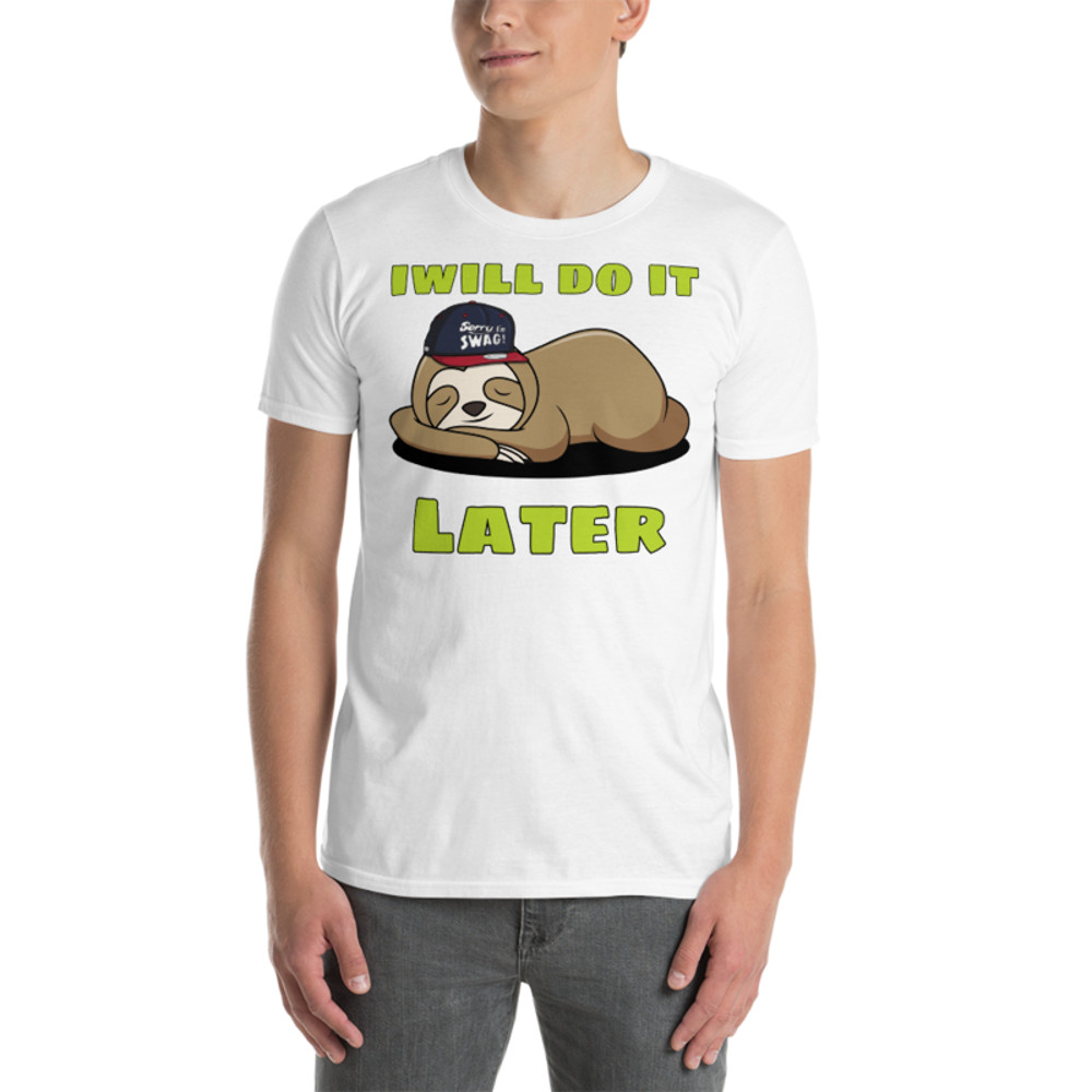 i will do it later funny Short-Sleeve Unisex T-Shirt