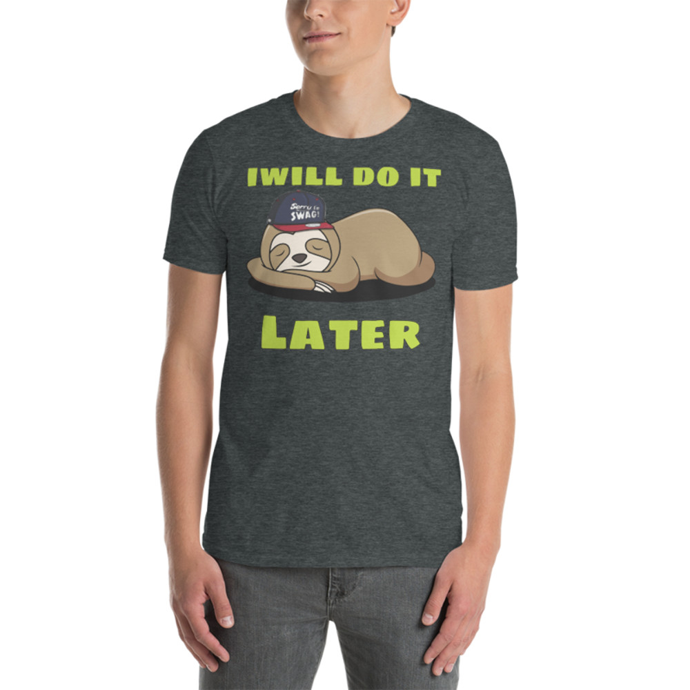 i will do it later funny Short-Sleeve Unisex T-Shirt