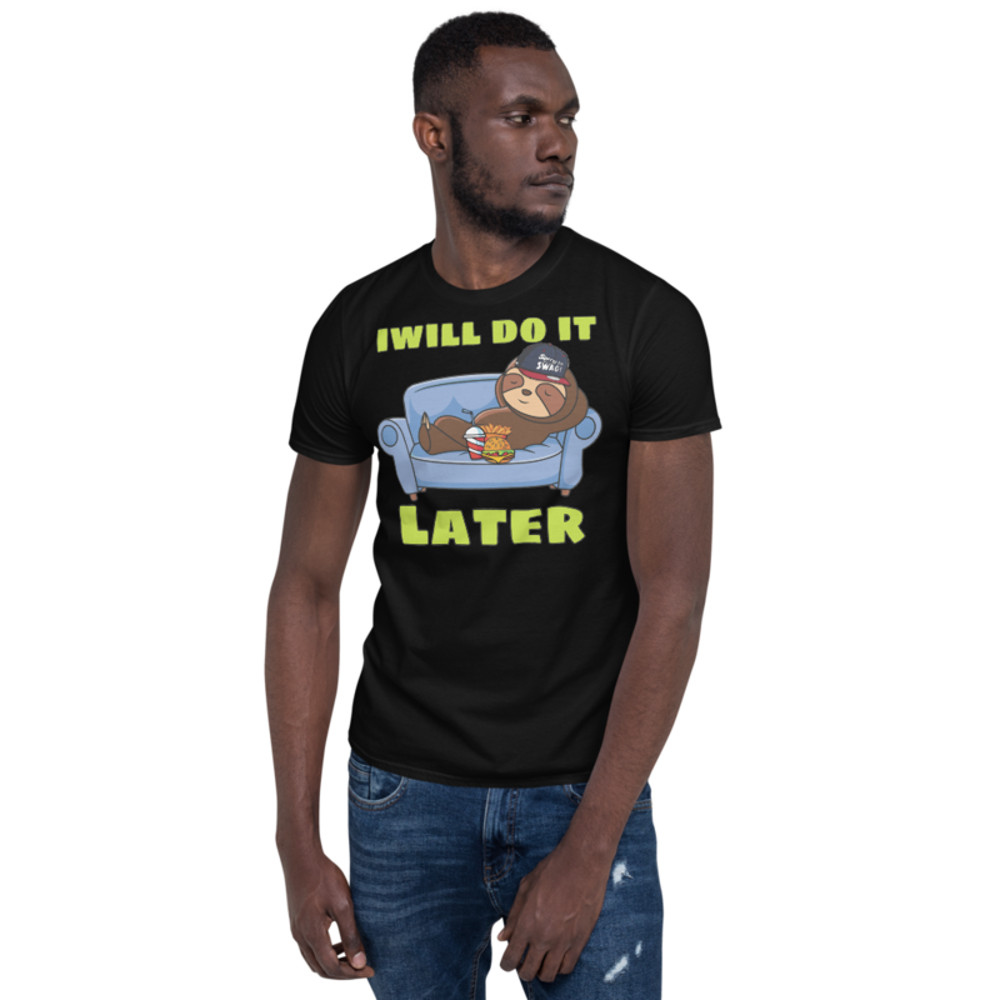 I WILL DO IT LATER FUNNY SLOTH Short-Sleeve Unisex T-Shirt