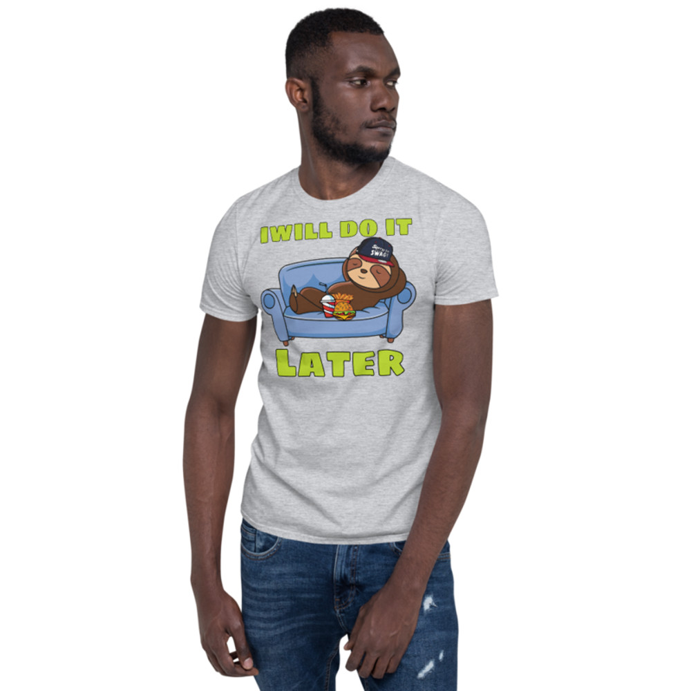 I WILL DO IT LATER FUNNY SLOTH Short-Sleeve Unisex T-Shirt