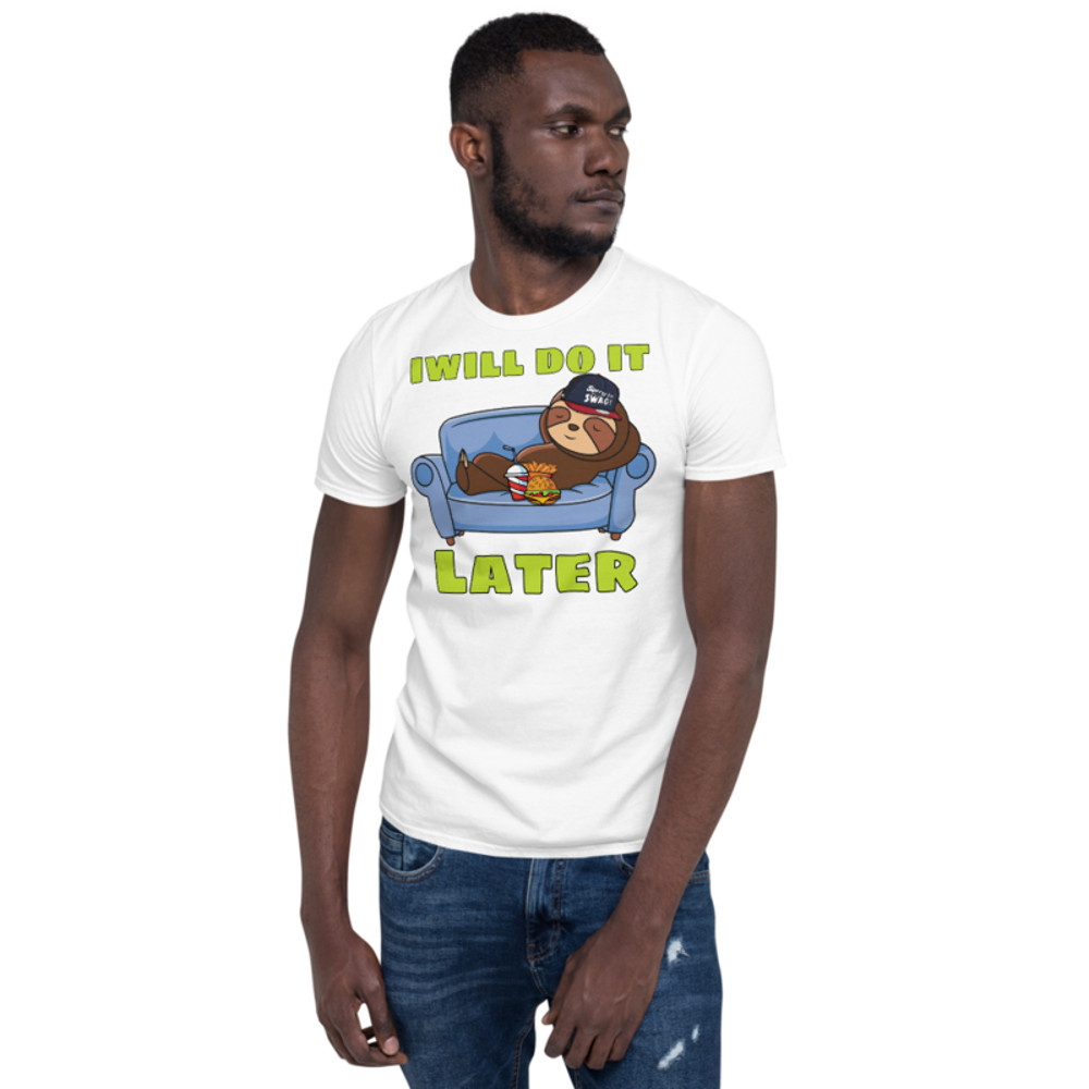I WILL DO IT LATER FUNNY SLOTH Short-Sleeve Unisex T-Shirt