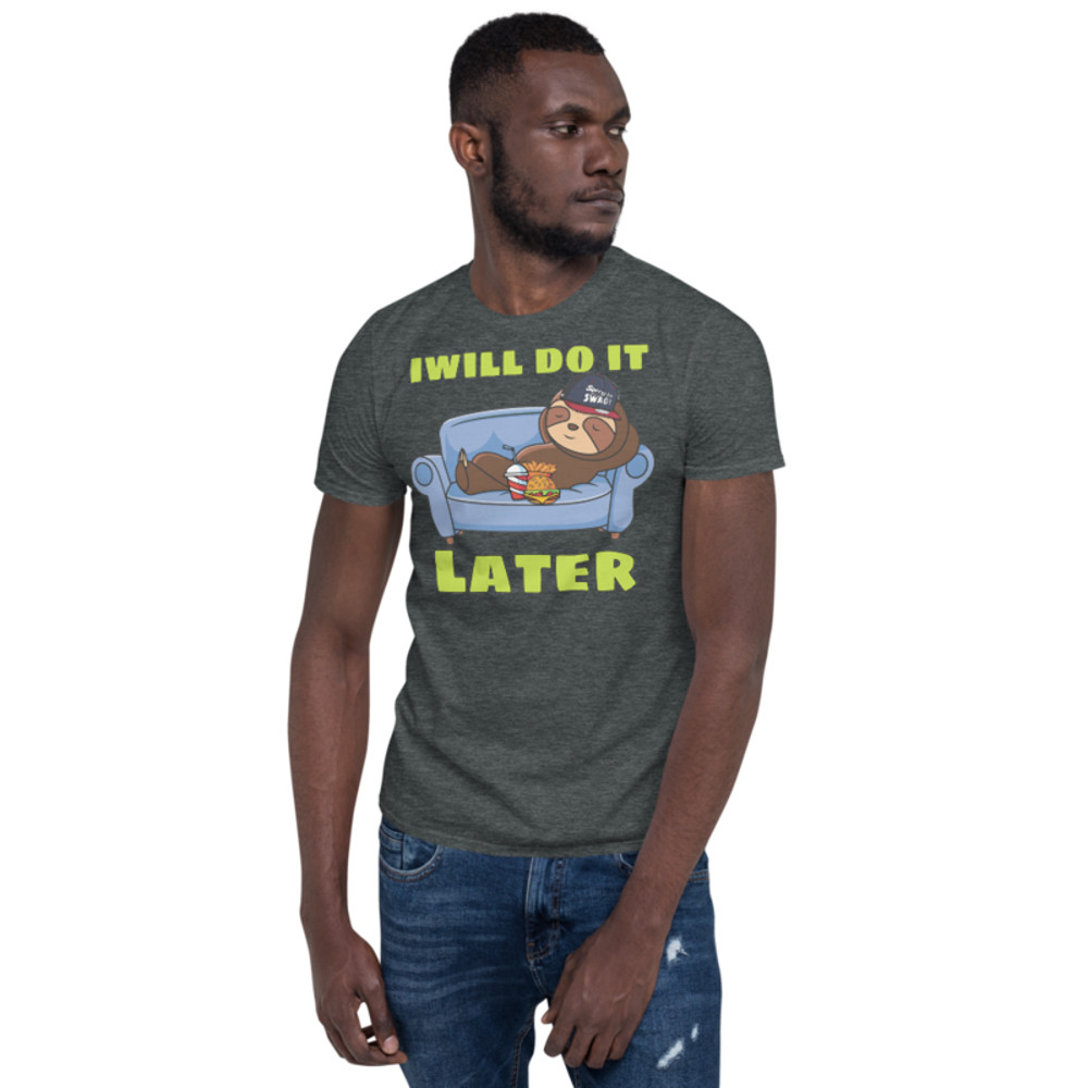 I WILL DO IT LATER FUNNY SLOTH Short-Sleeve Unisex T-Shirt