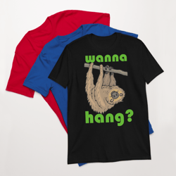 wanna hang funny sloth short-sleeve unisex t-shirt