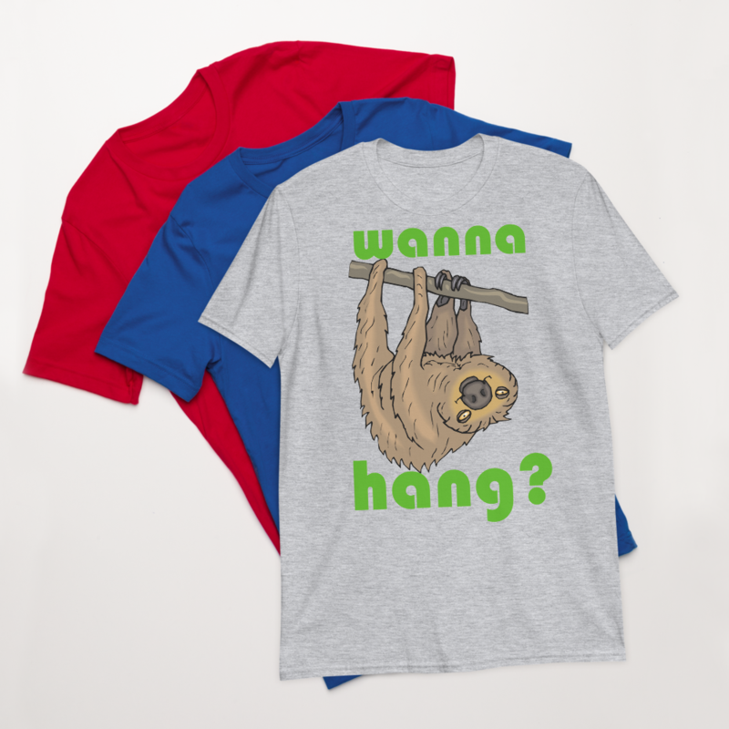 WANNA HANG FUNNY SLOTH Short-Sleeve Unisex T-Shirt