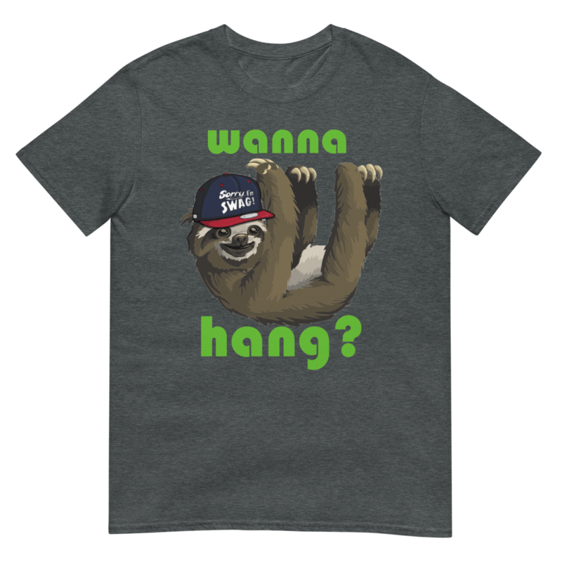 WANNA HANG FUNNY SLOTH Short-Sleeve Unisex T-Shirt