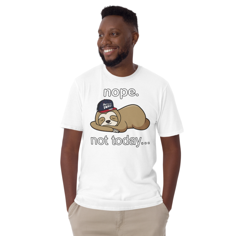 NOPE NOT TODAY FUNNY SLOTH Short-Sleeve Unisex T-Shirt