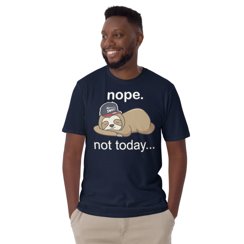 NOPE NOT TODAY FUNNY SLOTH Short-Sleeve Unisex T-Shirt