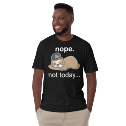 nope not today funny sloth short-sleeve unisex t-shirt
