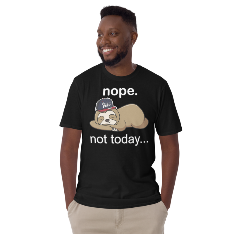 NOPE NOT TODAY FUNNY SLOTH Short-Sleeve Unisex T-Shirt