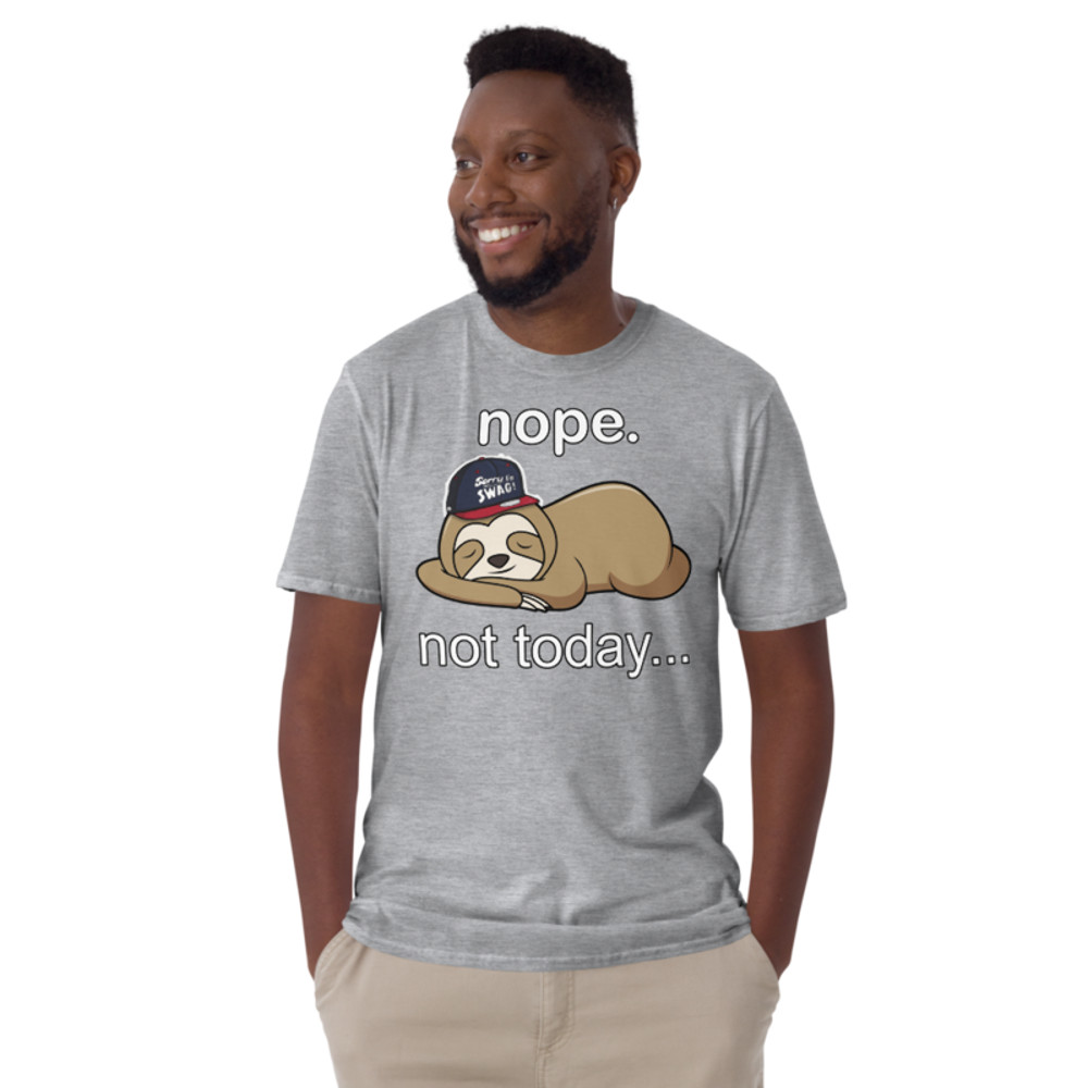 NOPE NOT TODAY FUNNY SLOTH Short-Sleeve Unisex T-Shirt
