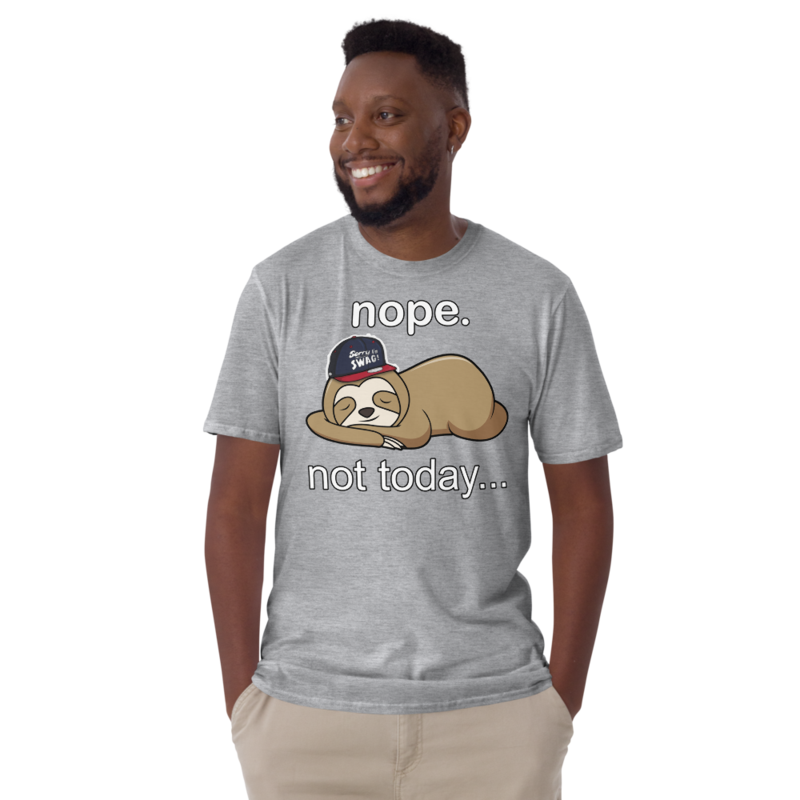 NOPE NOT TODAY FUNNY SLOTH Short-Sleeve Unisex T-Shirt