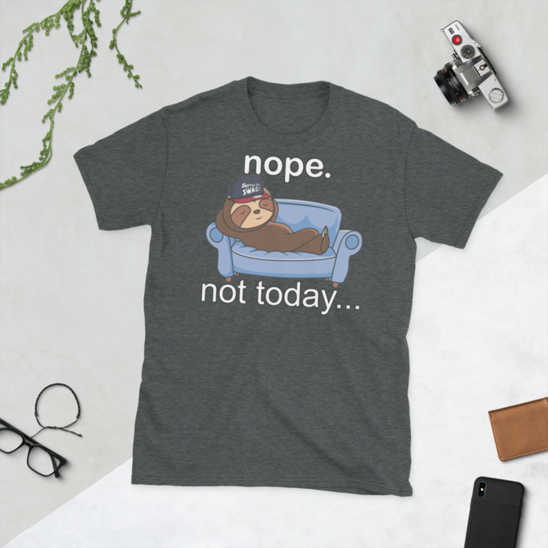 NOPE NOT TODAY FUNNY SLOTH  Short-Sleeve Unisex T-Shirt