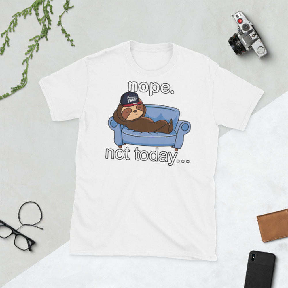 NOPE NOT TODAY FUNNY SLOTH  Short-Sleeve Unisex T-Shirt