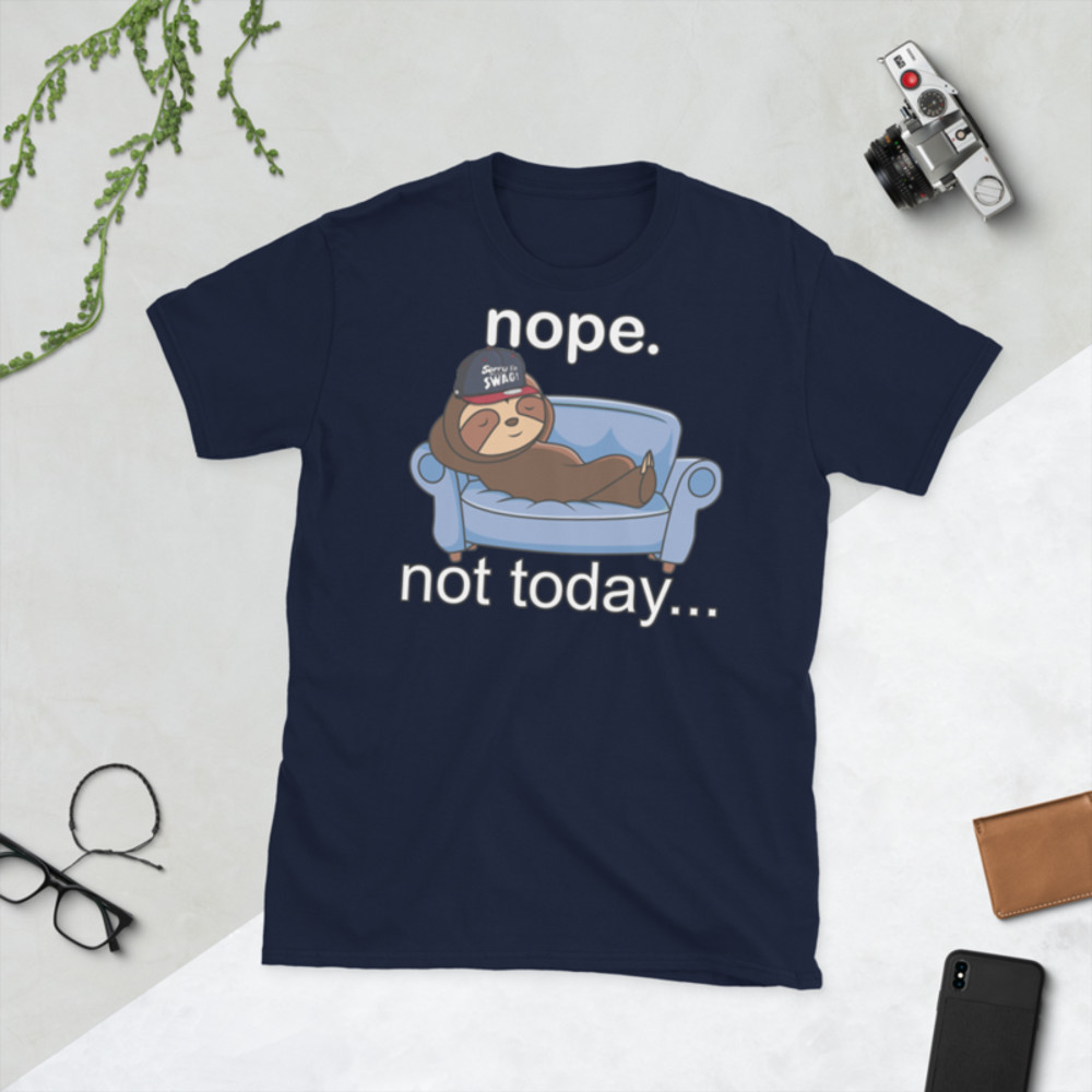 NOPE NOT TODAY FUNNY SLOTH  Short-Sleeve Unisex T-Shirt