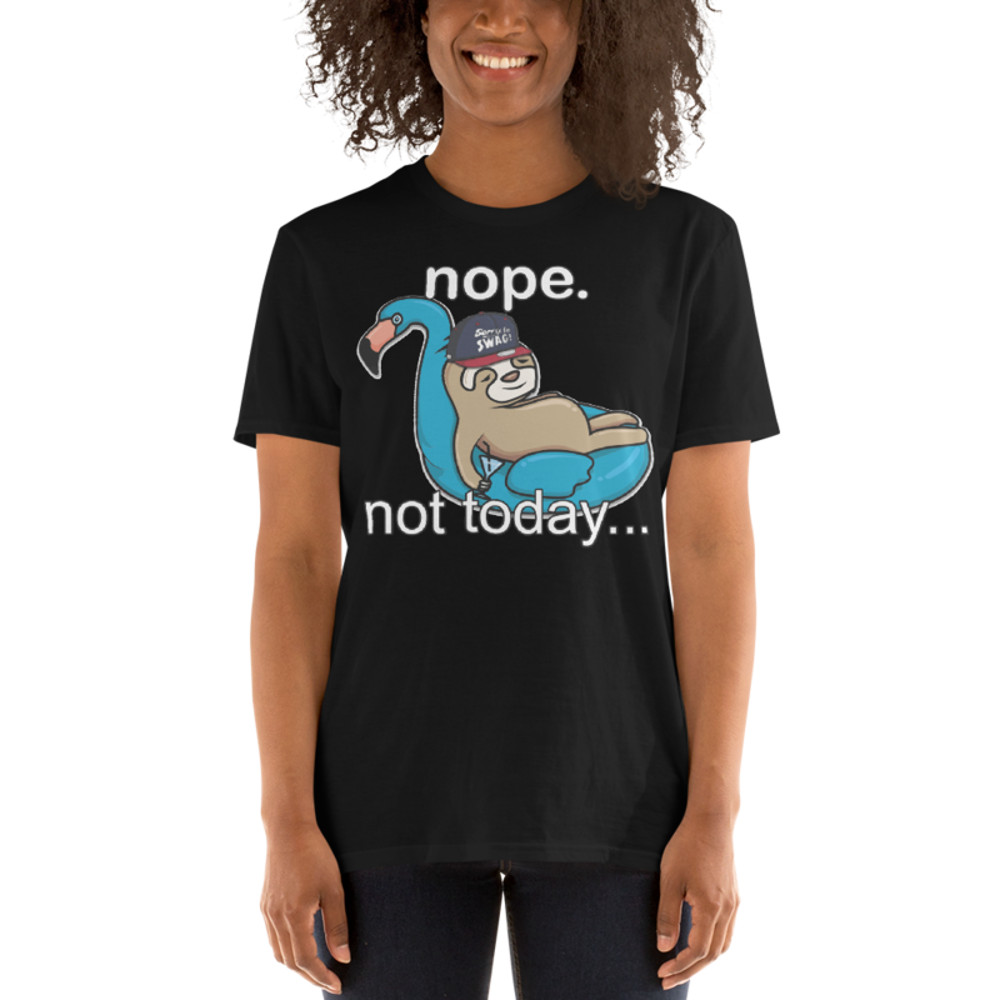 NOPE NOT TODAY FUNNY SLOTH Short-Sleeve Unisex T-Shirt