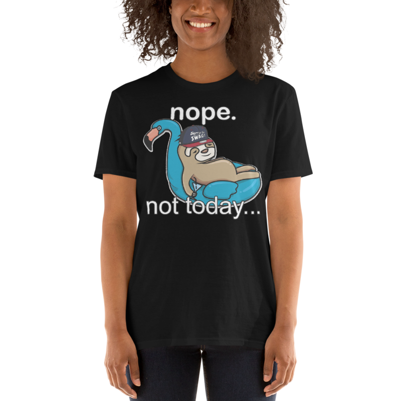 NOPE NOT TODAY FUNNY SLOTH Short-Sleeve Unisex T-Shirt