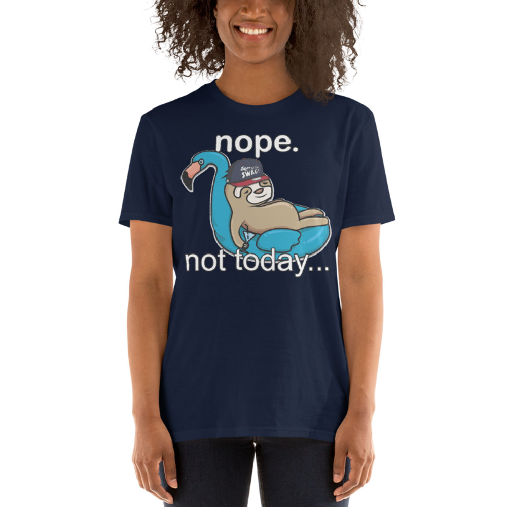 NOPE NOT TODAY FUNNY SLOTH Short-Sleeve Unisex T-Shirt
