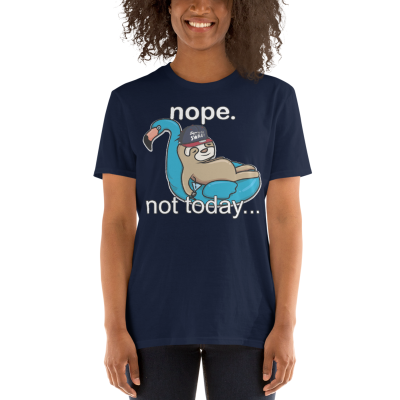 NOPE NOT TODAY FUNNY SLOTH Short-Sleeve Unisex T-Shirt