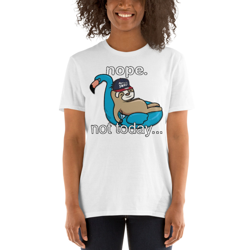 NOPE NOT TODAY FUNNY SLOTH Short-Sleeve Unisex T-Shirt