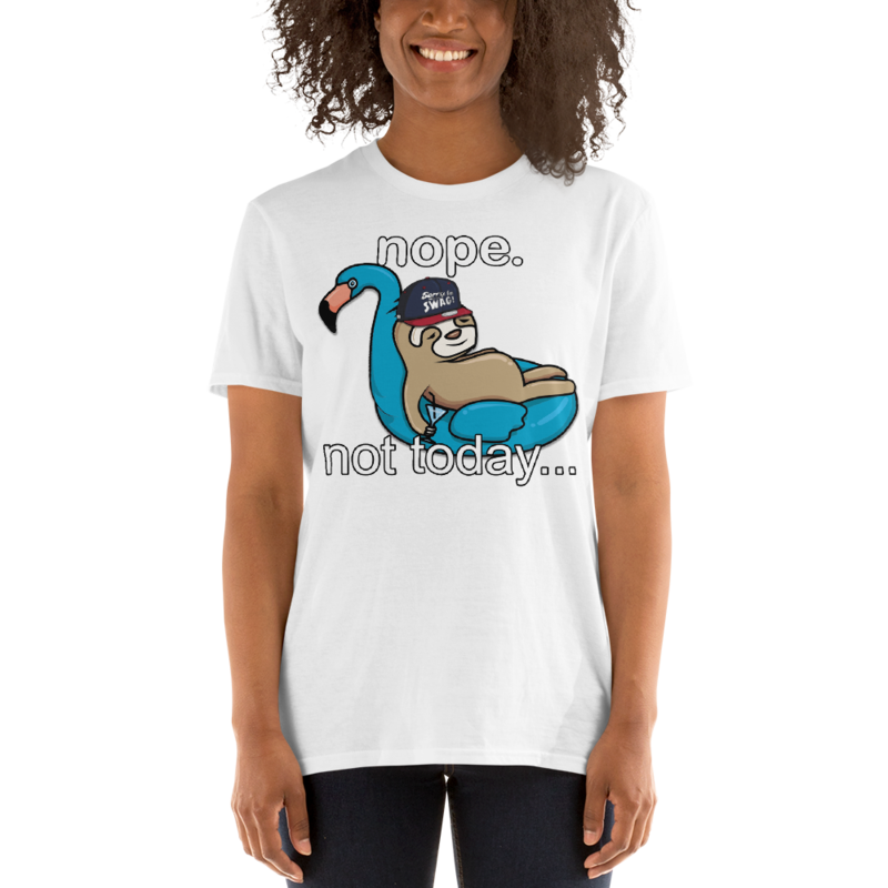 NOPE NOT TODAY FUNNY SLOTH Short-Sleeve Unisex T-Shirt