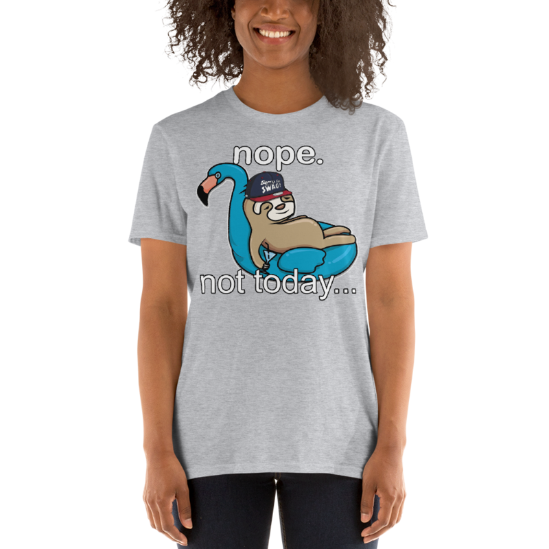 NOPE NOT TODAY FUNNY SLOTH Short-Sleeve Unisex T-Shirt