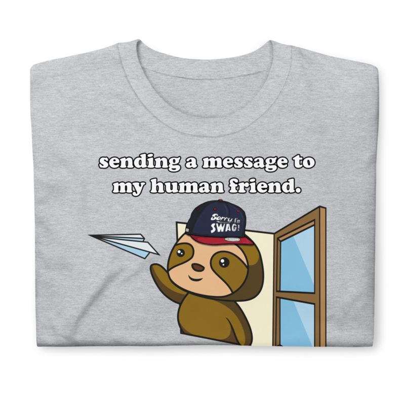 SENDING A MESSAGE TO MY HUMAN FRIEND CUTE SLOTH Short-Sleeve Unisex T-Shirt