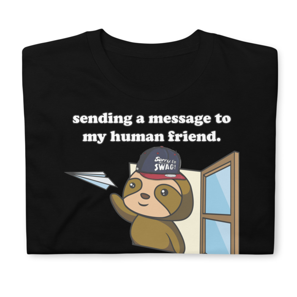 SENDING A MESSAGE TO MY HUMAN FRIEND CUTE SLOTH Short-Sleeve Unisex T-Shirt