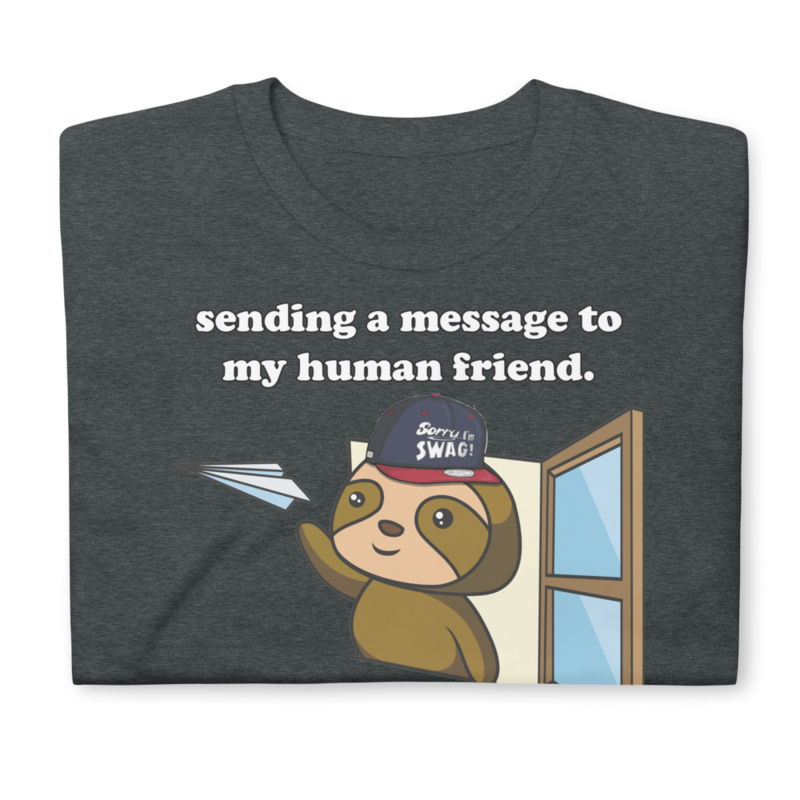 SENDING A MESSAGE TO MY HUMAN FRIEND CUTE SLOTH Short-Sleeve Unisex T-Shirt