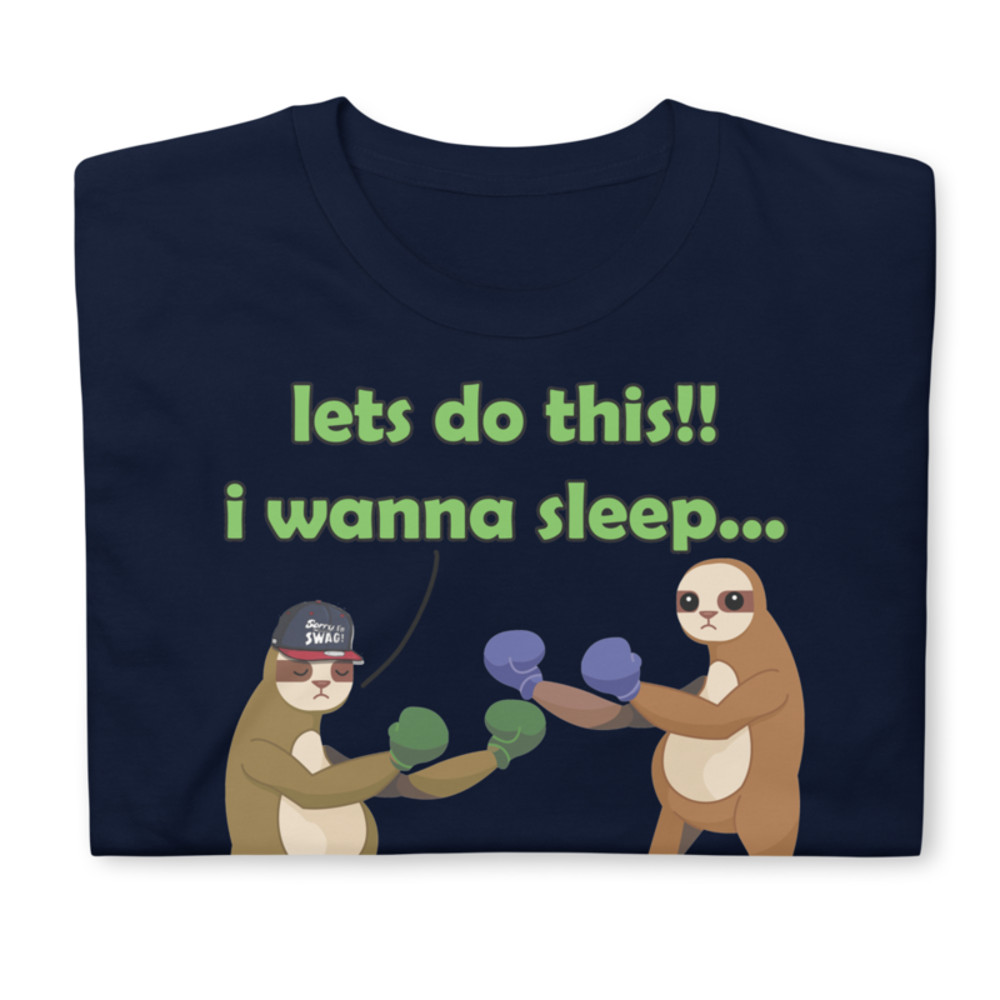 LETS DO THIS I WANNA SLEEP LAZY SLOTH FIGHTING FUNNY SLOTH Short-Sleeve Unisex T-Shirt
