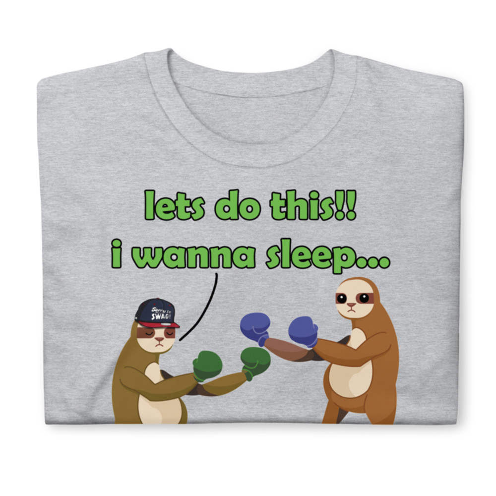 LETS DO THIS I WANNA SLEEP LAZY SLOTH FIGHTING FUNNY SLOTH Short-Sleeve Unisex T-Shirt