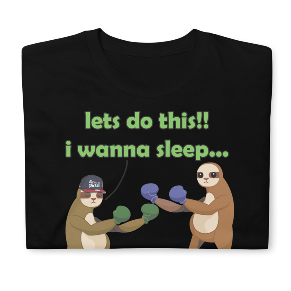 LETS DO THIS I WANNA SLEEP LAZY SLOTH FIGHTING FUNNY SLOTH Short-Sleeve Unisex T-Shirt