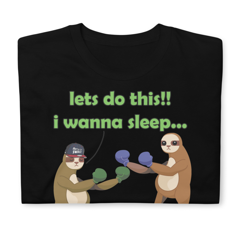 LETS DO THIS I WANNA SLEEP LAZY SLOTH FIGHTING FUNNY SLOTH Short-Sleeve Unisex T-Shirt