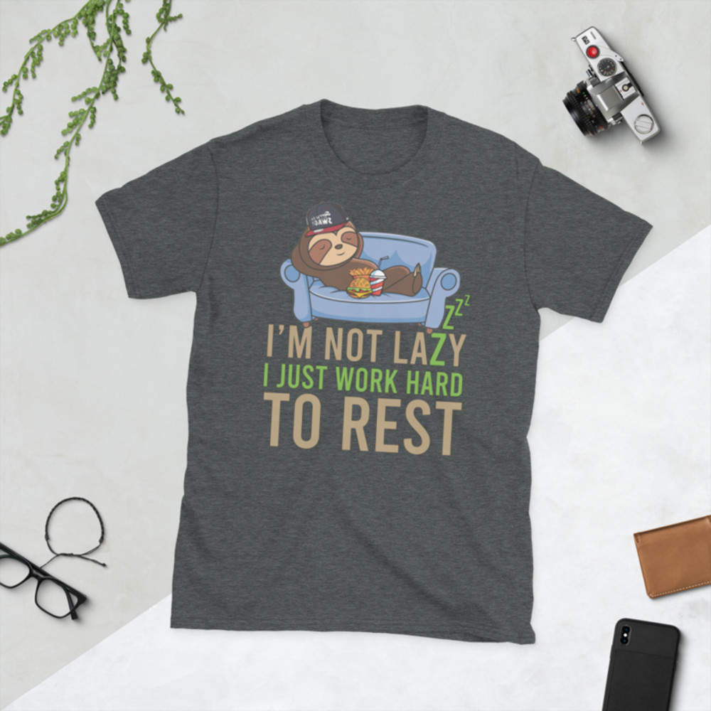 I'm not lazy, I just work hard to rest T-Shirt Short-Sleeve Unisex T-Shirt
