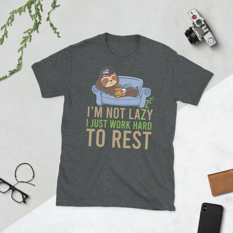I'm not lazy, I just work hard to rest T-Shirt Short-Sleeve Unisex T-Shirt