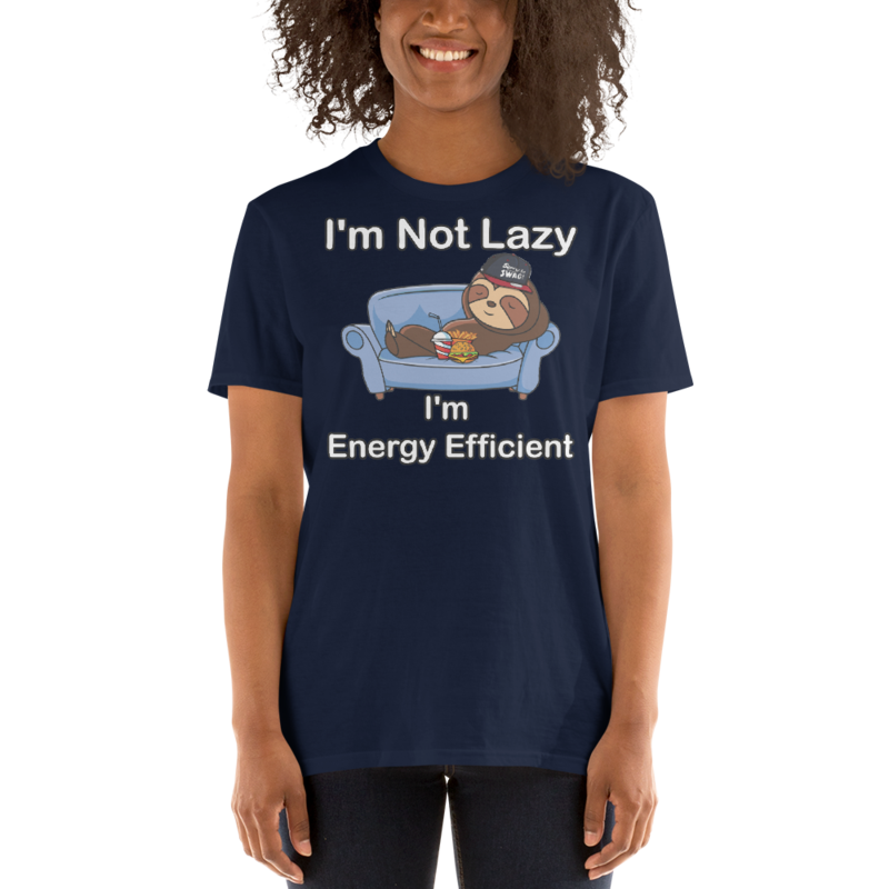I'm Not Lazy I'm Energy Efficient T-Shirt Short-Sleeve Unisex T-Shirt