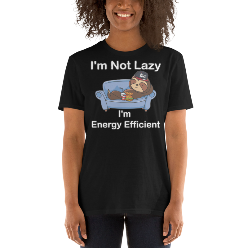 I'm Not Lazy I'm Energy Efficient T-Shirt Short-Sleeve Unisex T-Shirt