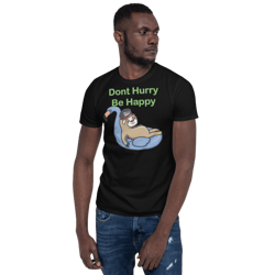 don't hurry, be happy: sloth life short-sleeve unisex t-shirt