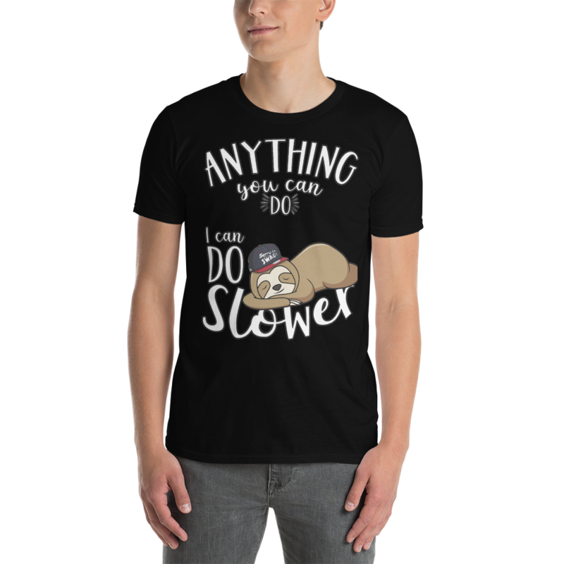 Anything You Can Do I Can Do Slower Sloth Funny T-Shirt Short-Sleeve Unisex T-Shirt