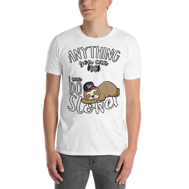 Anything You Can Do I Can Do Slower Sloth Funny T-Shirt Short-Sleeve Unisex T-Shirt