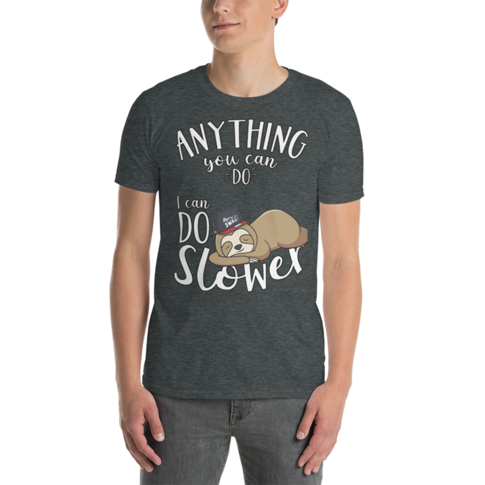 Anything You Can Do I Can Do Slower Sloth Funny T-Shirt Short-Sleeve Unisex T-Shirt