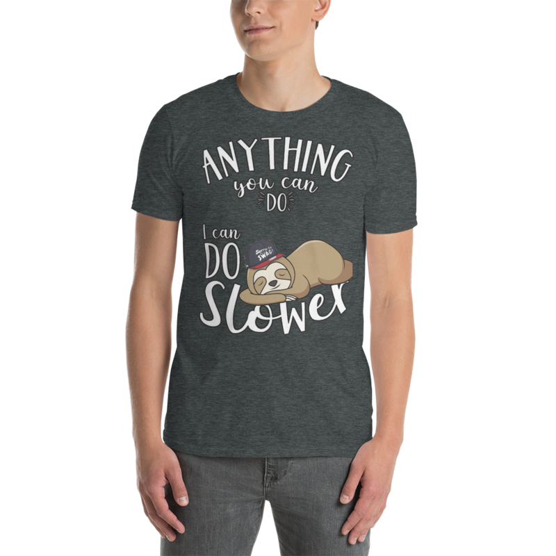 Anything You Can Do I Can Do Slower Sloth Funny T-Shirt Short-Sleeve Unisex T-Shirt