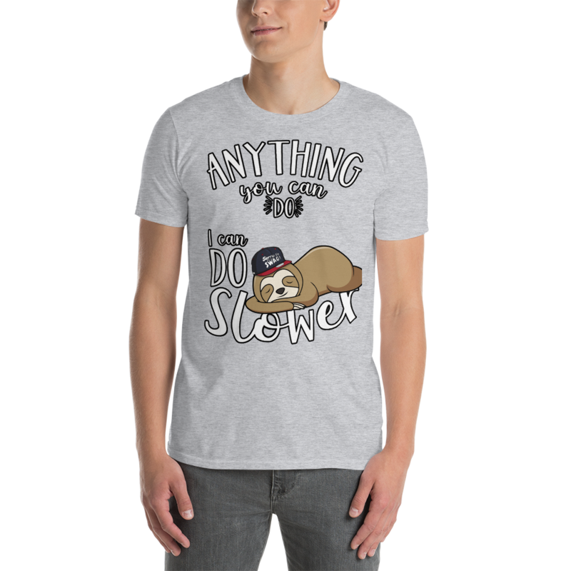 Anything You Can Do I Can Do Slower Sloth Funny T-Shirt Short-Sleeve Unisex T-Shirt