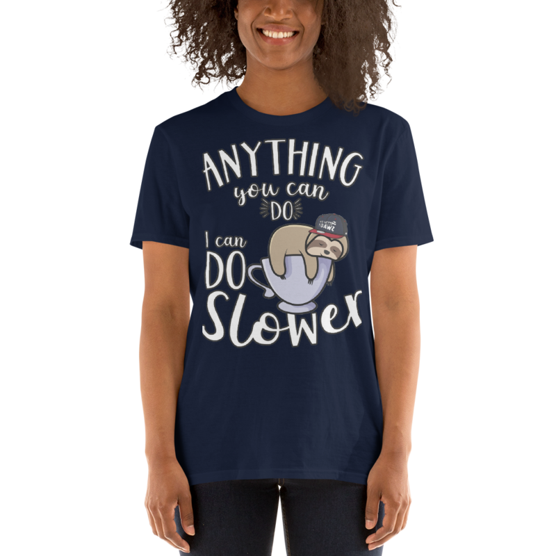 Anything You Can Do I Can Do Slower Sloth Funny T-Shirt Short-Sleeve Unisex T-Shirt