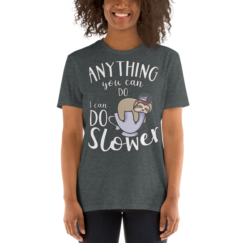 Anything You Can Do I Can Do Slower Sloth Funny T-Shirt Short-Sleeve Unisex T-Shirt