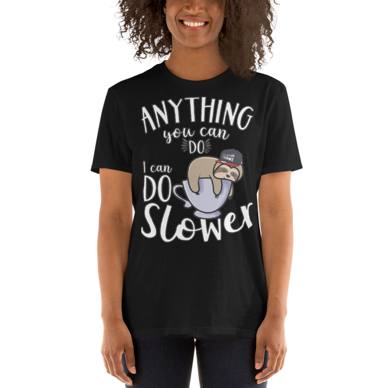Anything You Can Do I Can Do Slower Sloth Funny T-Shirt Short-Sleeve Unisex T-Shirt
